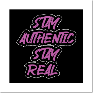 Stay Authentic Stay Real Posters and Art